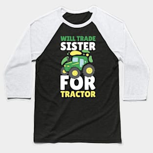 Will Trade Sister Funny Tractor Gift Baseball T-Shirt